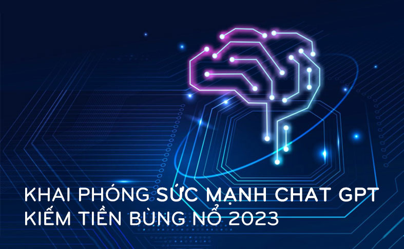 Khai Phong Suc Manh ChatGPT Kiem Tien Bung No 2023 Nguyen Phuoc Vinh Hung LTAT16
