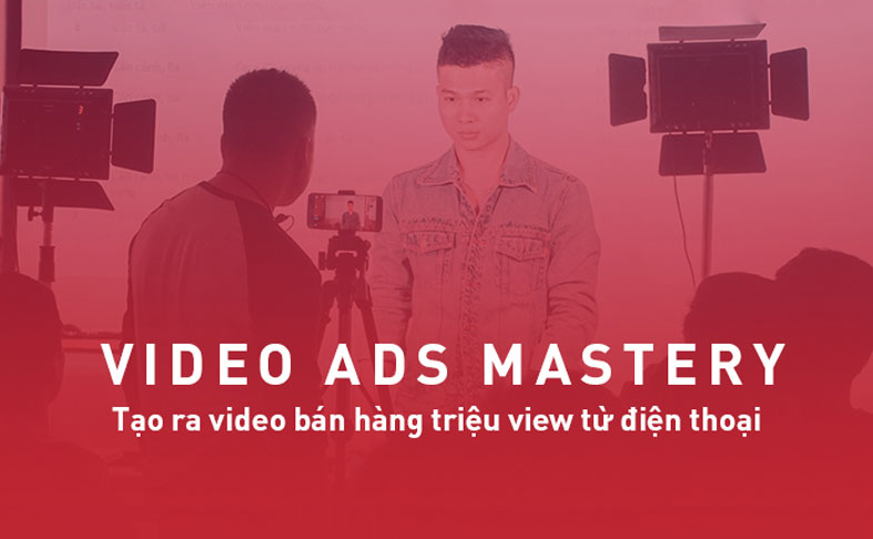 Video Ads Mastery Truong Luu 2023