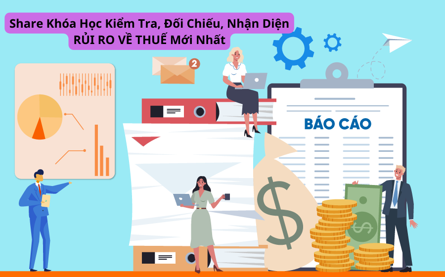 Share Khóa Học Kiểm Tra, Đối Chiếu, Nhận Diện RỦI RO VỀ THUẾ Mới Nhất