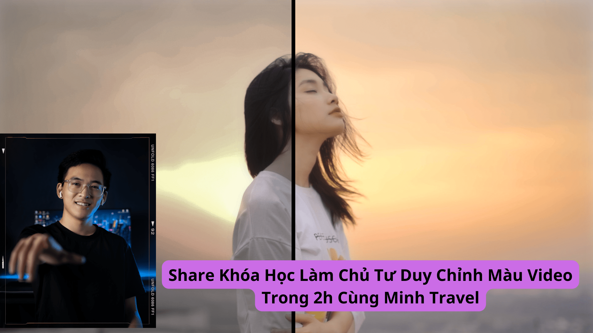 Share Khóa Học Làm Chủ Tư Duy Chỉnh Màu Video Trong 2h Cùng Minh Travel