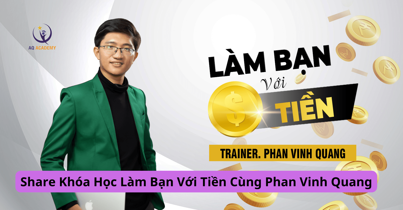 Share Khóa Học Làm Bạn Với Tiền Cùng Phan Vinh Quang