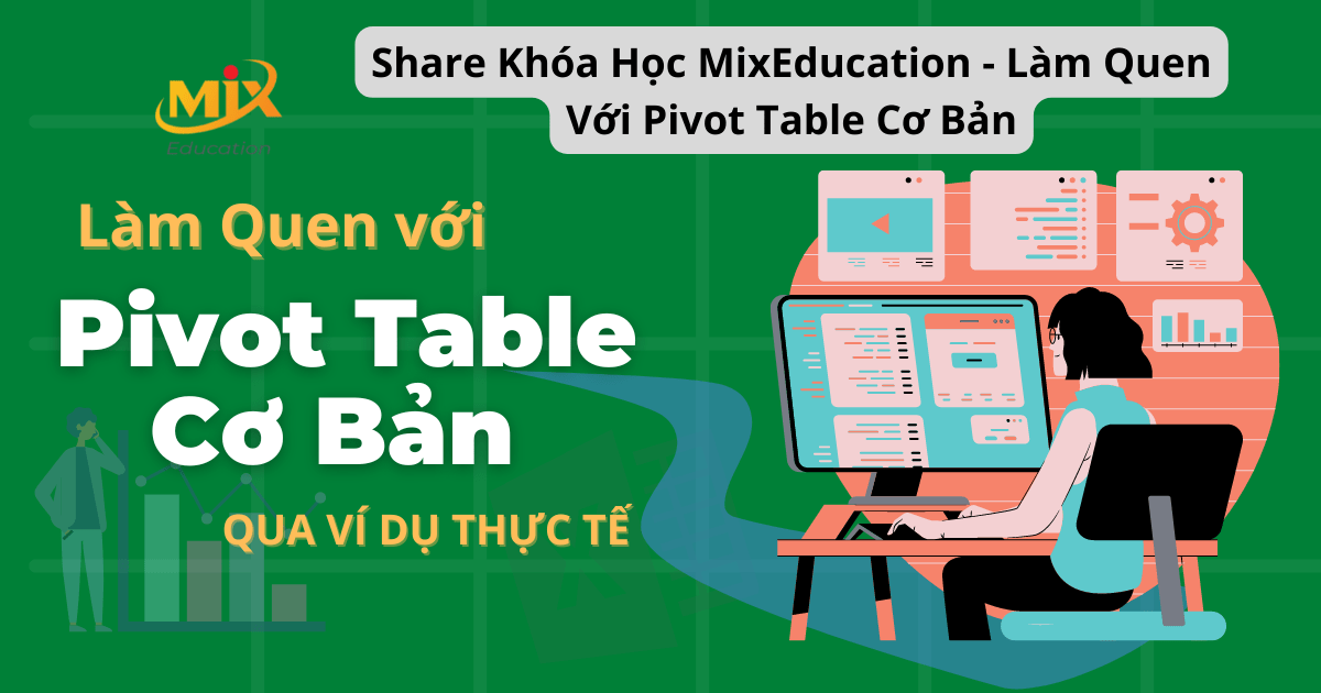 Share Khóa Học MixEducation - Làm Quen Với Pivot Table Cơ Bản