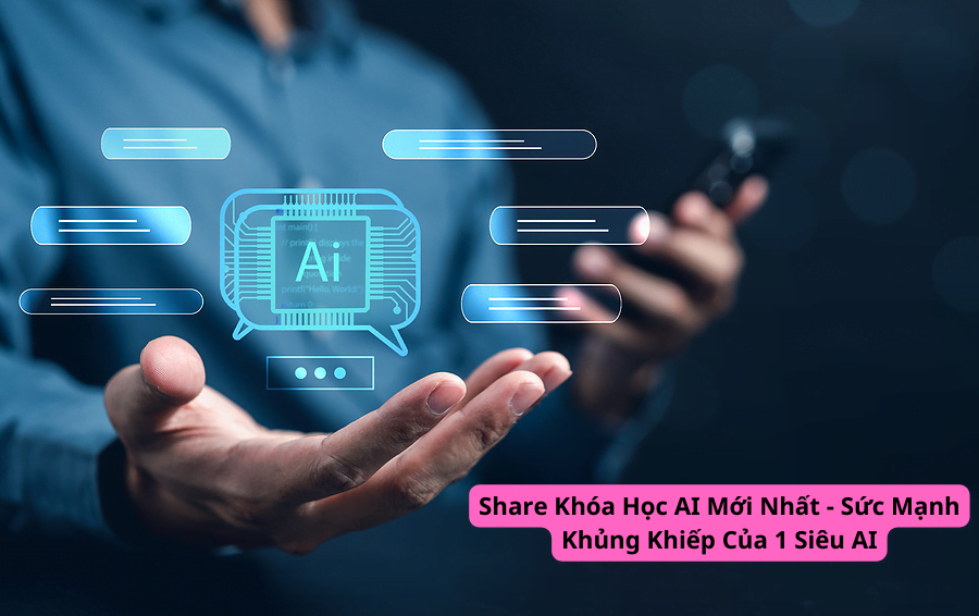Share Khóa Học AI - Sức Mạnh Khủng Khiếp Của 1 Siêu AI Mới Nhất