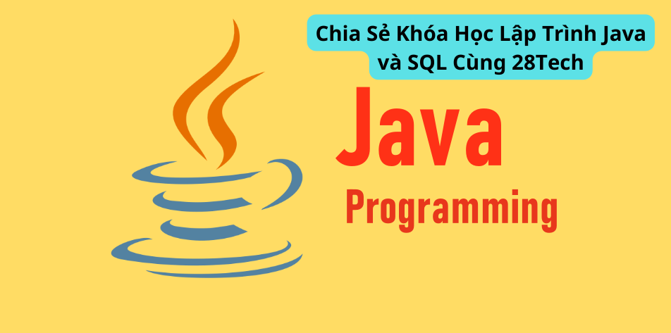 Chia Sẻ Khóa Học Lập Trình Java và SQL Cùng 28Tech