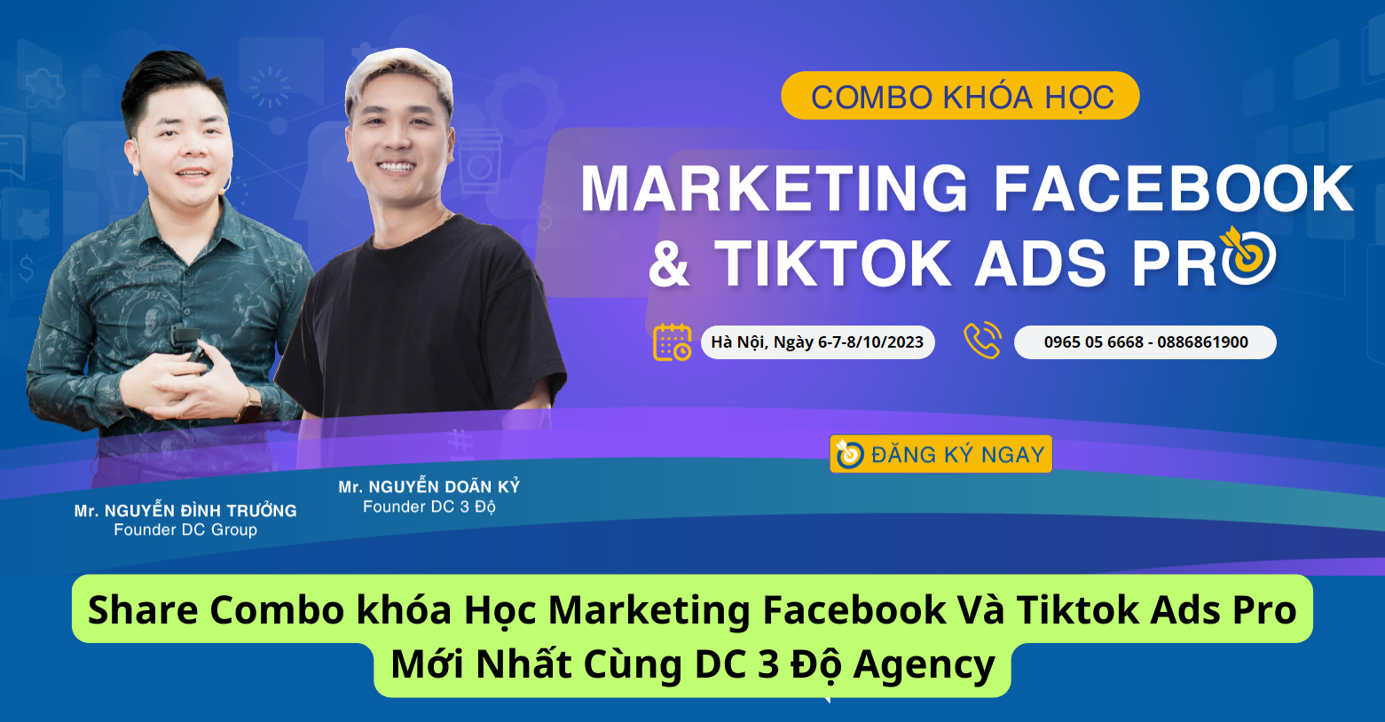 Share Combo khóa Học Marketing Facebook Và Tiktok Ads Pro Mới Nhất Cùng DC 3 Độ Agency