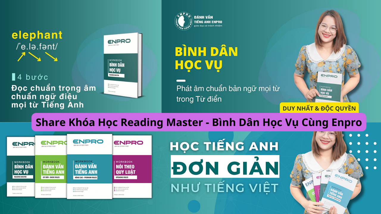 Share Khóa Học Reading Master - Bình Dân Học Vụ Cùng Enpro