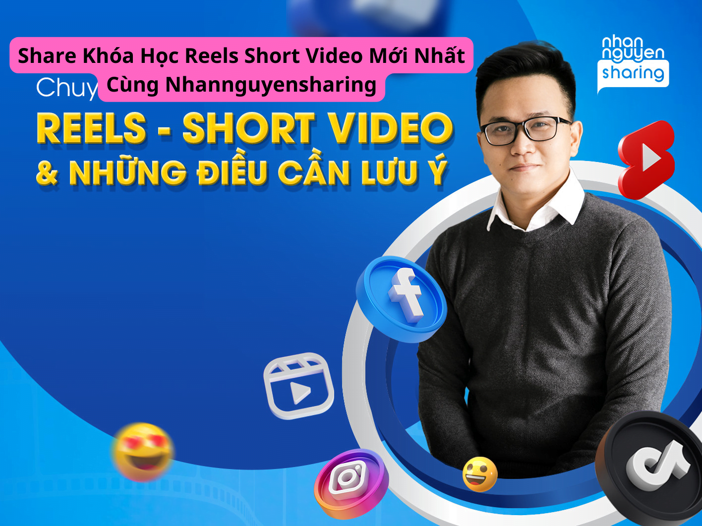 Share Khóa Học Reels Short Video Mới Nhất Cùng Nhannguyensharing