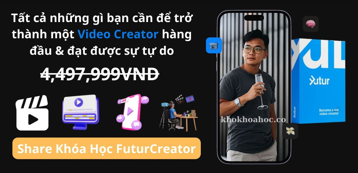 Khoa hoc Futur creators giup ban tro thanh video creator hang dau